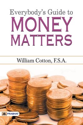 Everybody's Guide to Money Matters - Cotton, William F S a