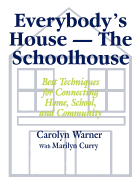 Everybodys House - The Schoolhouse: Best Techniques for Connecting Home, School, and Community