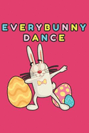 Everybunny Dance: Funny Easter Gift Blank Lined Notebook Journal