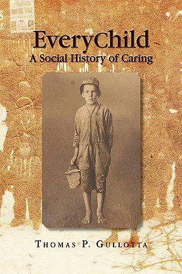 Everychild: A Social History of Caring - Gullotta, Thomas P Ed