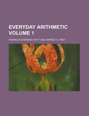 Everyday Arithmetic; Volume 1 - Hoyt, Franklin Sherman