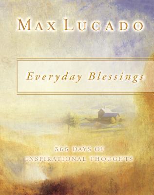 Everyday Blessings: 365 Days of Inspirational Thoughts - Lucado, Max