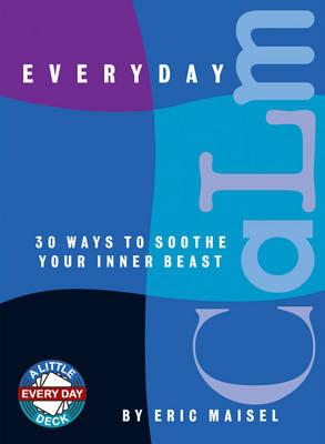 Everyday Claim: 30 Ways to Soothe Your Inner Beast - Maisel, Eric