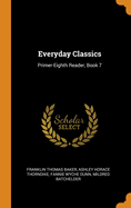 Everyday Classics: Primer-Eighth Reader, Book 7