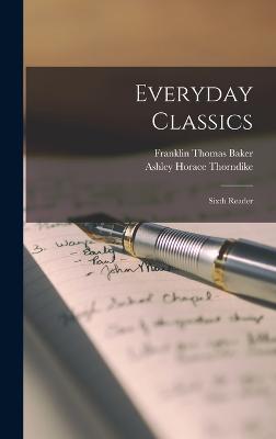 Everyday Classics: Sixth Reader - Baker, Franklin Thomas, and Thorndike, Ashley Horace