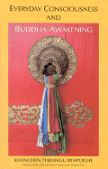 Everyday Consciousness and Buddha Awakening - Schefczyk, Susanne, and Thrangu, and Rinpoche, Khenchen Thrangu