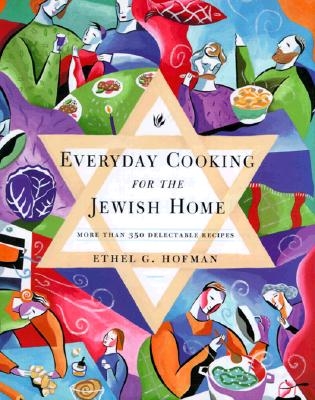 Everyday Cooking for the Jewish Home: More Than 350 Delectable Recipes - Hofman, Ethel G