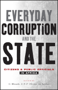 Everyday Corruption and the State: Citizens and Public Officials in Africa