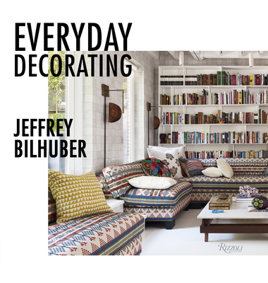Everyday Decorating - Bilhuber, Jeffrey, and Terrebonne, Jacqueline