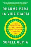 Everyday Dharma \ Dharma Para La Vida Diaria (Spanish Edition): 8 Hbitos Esenciales Para Alcanzar El ?xito Y Hallar Satisfacci?n En Todo Lo Que Haces