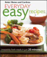 Everyday Easy Recipes: Better Homes and Gardens