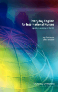 Everyday English for International Nurses: A Guide to Working in the UK - Parkinson, Joy, and Brooker, Chris, BSC, Msc, RGN