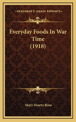 Everyday Foods in War Time (1918) - Rose, Mary Swartz