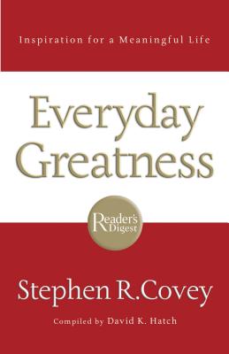 Everyday Greatness - Covey, Stephen R, and Hatch, David (Compiled by)