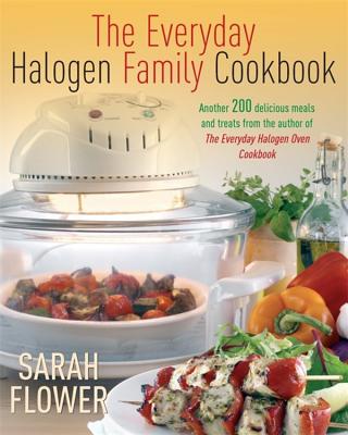 Everyday Halogen Family Cookbook - Flower, Sarah