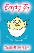 Everyday Joy: 365 Days of OhMyGod Life!