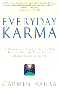 Everyday Karma: A Renowned Psychic Shows You How to Change Your Life by Changing Your Karma