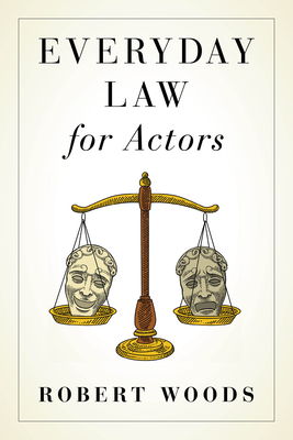 Everyday Law for Actors - Woods, Robert