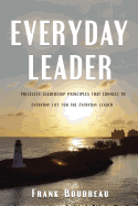 Everyday Leader: Priceless Leadership Principles That Connect to Everyday Life for the Everyday Leader
