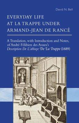 Everyday Life at La Trappe Under Armand-Jean de Ranc: Volume 274 - Bell, David N