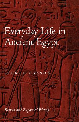 Everyday Life in Ancient Egypt (Revised and Expanded) - Casson, Lionel, Professor