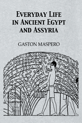 Everyday Life In Ancient Egypt - Masparo, Gaston