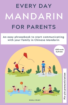 Everyday Mandarin for Parents: An easy phrasebook to start communicating with your family in Mandarin Chinese - Hamilton, Ann