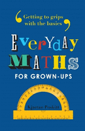 Everyday Maths for Grown-ups: Getting to grips with the basics