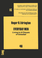Everyday Men: Living in a Climate of Unbelief