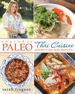Everyday Paleo: Thai Cuisine: Authentic Recipes Made Gluten-Free