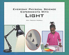 Everyday Physical Science Experiments with Light