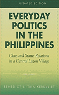 Everyday Politics in the Philippines: Class and Status Relations in a Central Luzon Village