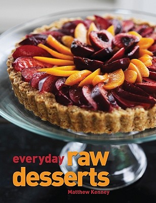 Everyday Raw Desserts - Kenney, Matthew, and Mueller, Adrian (Photographer)