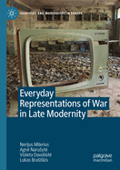Everyday Representations of War in Late Modernity