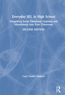 Everyday Sel in High School: Integrating Social Emotional Learning and Mindfulness Into Your Classroom