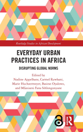 Everyday Urban Practices in Africa: Disrupting Global Norms