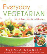 Everyday Vegetarian: Meat-Free Meals in Minutes