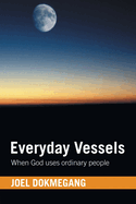 Everyday Vessels: When God uses ordinary people