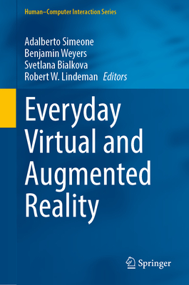 Everyday Virtual and Augmented Reality - Simeone, Adalberto (Editor), and Weyers, Benjamin (Editor), and Bialkova, Svetlana (Editor)