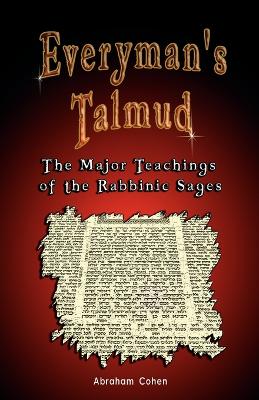 Everyman's Talmud: The Major Teachings of the Rabbinic Sages - Cohen, Abraham
