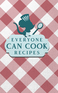 Everyone Can Cook Recipes: Food Journal Hardcover, Kitchen Conversion Chart, Meal Planner Page
