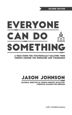 Everyone Can Do Something: A Field Guide for Strategically Rallying Your Church Around the Orphaned and Vulnerable - Johnson, Jason