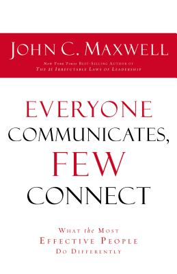 Everyone Communicates Few Connect - Maxwell, John C