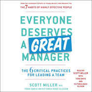 Everyone Deserves a Great Manager: The 6 Critical Practices for Leading a Team