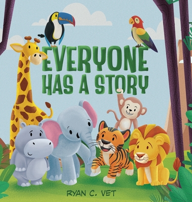 Everyone Has a Story: Teaching Kids the Hidden Power of Kindness and Caring for Others - Vet, Ryan C