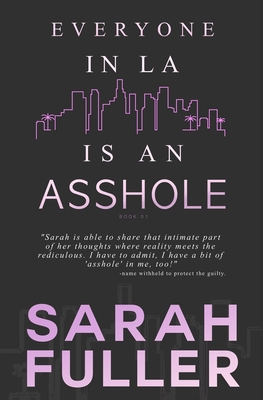 Everyone In LA Is An Asshole - Noffke, Sarah, and Anderle, Michael, and Fuller, Sarah