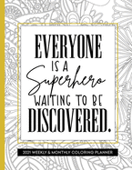 Everyone Is A Superhero Waiting To Be Discovered: Coloring Planner 2021 for Women Inspirational
