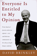 Everyone Is Entitled to My Opinion - Brinkley, David