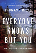 Everyone Knows But You: A Tale of Murder on the Maine Coast