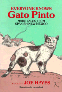 Everyone Knows Gato Pinto: More Tales from Spanish New Mexico